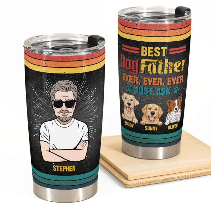 Best Dogfather Ever, Ever, Ever - Personalized Tumbler - Gift For Dog Lovers