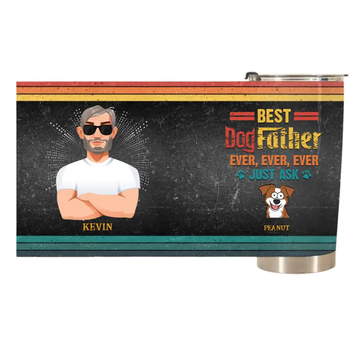 Best Dogfather Ever, Ever, Ever - Personalized Tumbler - Gift For Dog Lovers